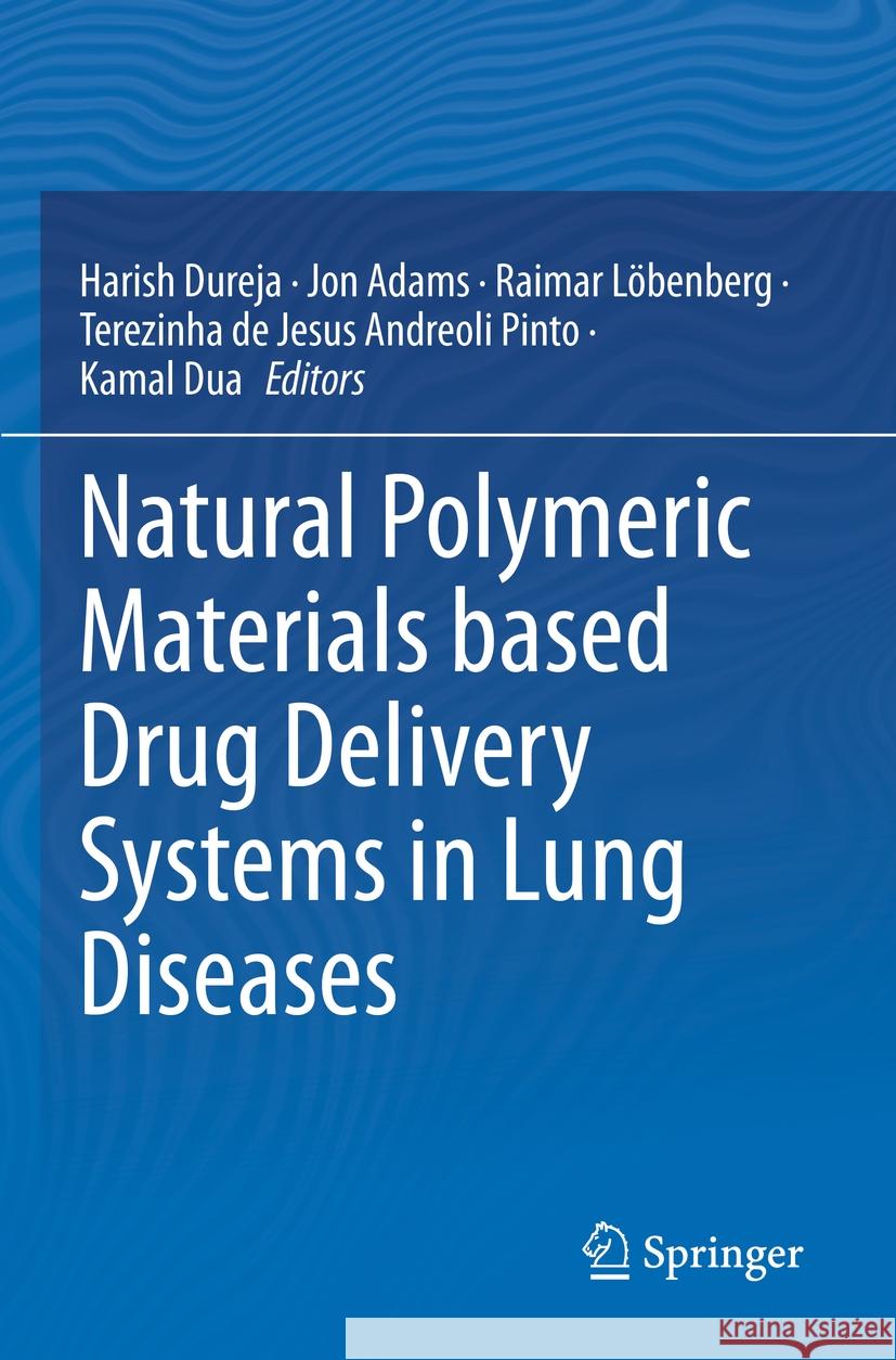 Natural Polymeric Materials Based Drug Delivery Systems in Lung Diseases Harish Dureja Jon Adams Raimar L?benberg 9789811976582 Springer - książka