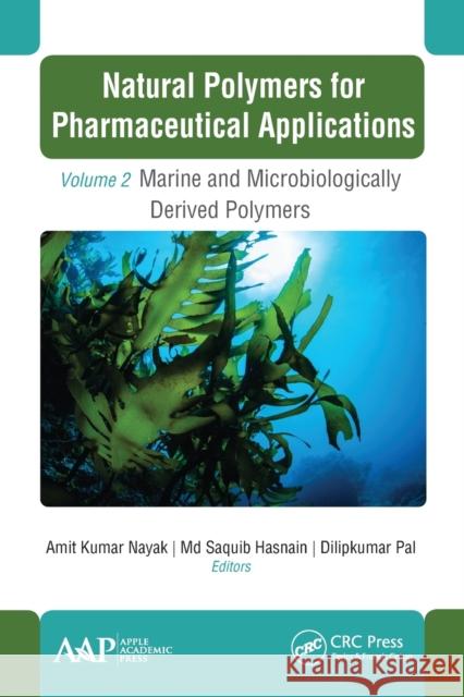 Natural Polymers for Pharmaceutical Applications: Volume 2: Marine- and Microbiologically Derived Polymers Nayak, Amit Kumar 9781774631843 Apple Academic Press - książka