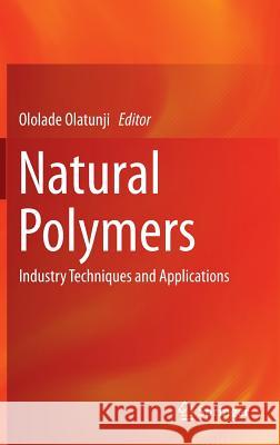 Natural Polymers: Industry Techniques and Applications Olatunji, Ololade 9783319264127 Springer - książka
