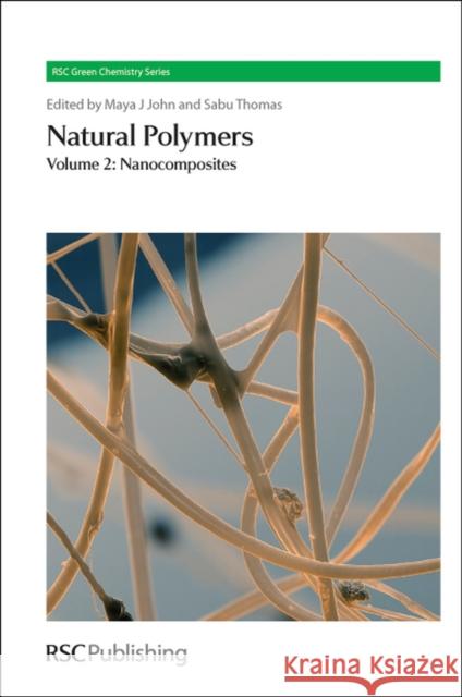 Natural Polymers: Volume 2: Nanocomposites John, Maya J. 9781849734035 Royal Society of Chemistry - książka