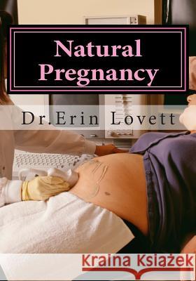 Natural Pregnancy: How To Cure Infertility & Get Pregnant Naturally! Lovett, Erin 9781508613930 Createspace - książka