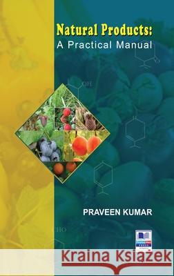 Natural Products: A Practical Manual P Praveen Kumar 9789389974850 Pharmamed Press - książka