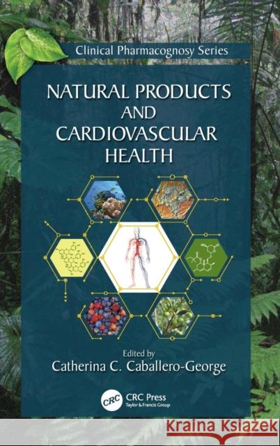 Natural Products and Cardiovascular Health Catherina C. Caballer 9781498789004 CRC Press - książka