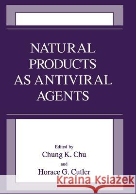 Natural Products as Antiviral Agents C. K. Chu H. G. Cutler 9781461365099 Springer - książka