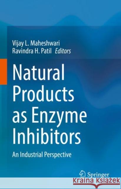 Natural Products as Enzyme Inhibitors: An Industrial Perspective Maheshwari, Vijay L. 9789811909313 Springer Nature Singapore - książka