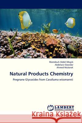 Natural Products Chemistry Abdel-Mogib Mamdouh, Dawidar Abdelaziz, Mubarak Ahmed 9783845442143 LAP Lambert Academic Publishing - książka