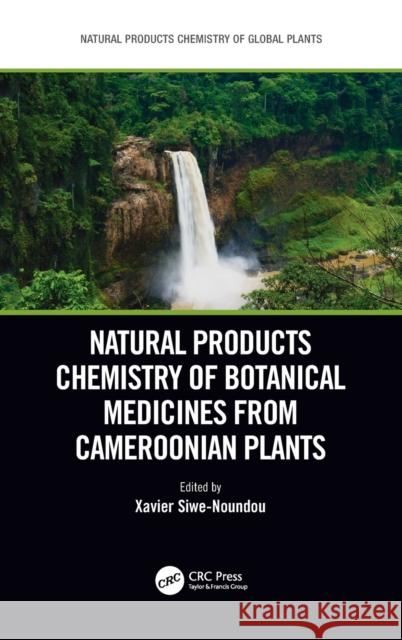 Natural Products Chemistry of Botanical Medicines from Cameroonian Plants Xavier Siwe Noundou 9781032064765 CRC Press - książka