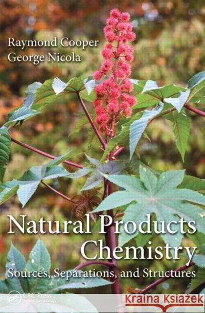 Natural Products Chemistry: Sources, Separations, and Structures Raymond Cooper George Nicola 9781466567610 CRC Press - książka