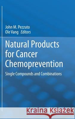 Natural Products for Cancer Chemoprevention: Single Compounds and Combinations Pezzuto, John M. 9783030398545 Springer - książka