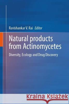 Natural Products from Actinomycetes: Diversity, Ecology and Drug Discovery Rai, Ravishankar V. 9789811661310 Springer Nature Singapore - książka