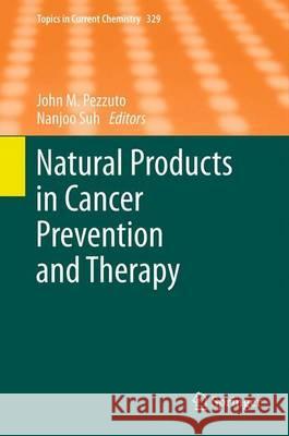 Natural Products in Cancer Prevention and Therapy John M. Pezzuto Nanjoo Suh 9783642345746 Springer - książka