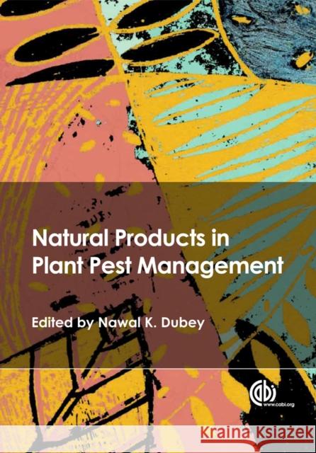 Natural Products in Plant Pest Management N. K. Dubey 9781845936716 Cab Publishing - książka