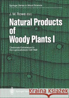 Natural Products of Woody Plants: Chemicals Extraneous to the Lignocellulosic Cell Wall Rowe, John W. 9783642740770 Springer - książka