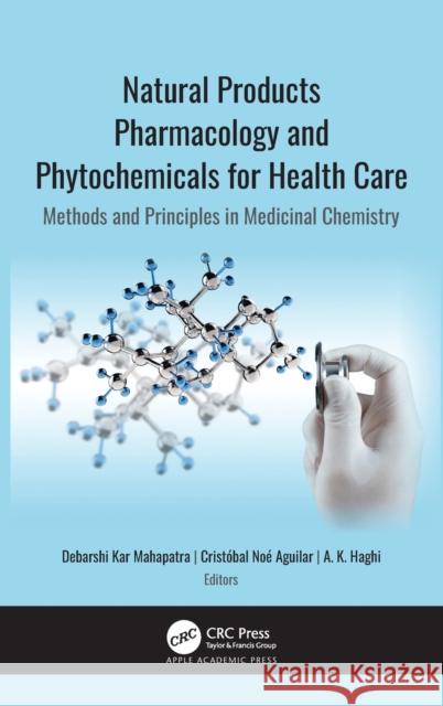 Natural Products Pharmacology and Phytochemicals for Health Care: Methods and Principles in Medicinal Chemistry Debarshi Ka Crist 9781771889018 Apple Academic Press - książka