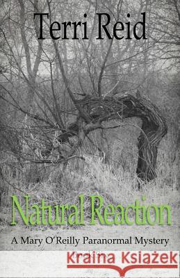 Natural Reaction: A Mary O'Reilly Paranormal Mystery - Book Six Terri Reid 9781490367316 Createspace - książka
