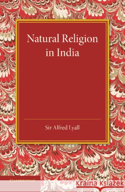 Natural Religion in India Alfred Comyn Lyall   9781107623569 Cambridge University Press - książka