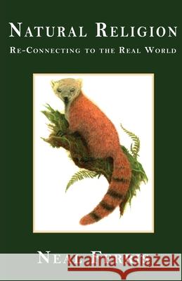 Natural Religion: Re-Connecting to the Real World Neal Ferris 9781950381302 Piscataqua Press - książka