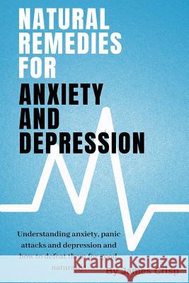 Natural Remedies for Anxiety and Depression James M. Crisp 9781723446641 Createspace Independent Publishing Platform - książka