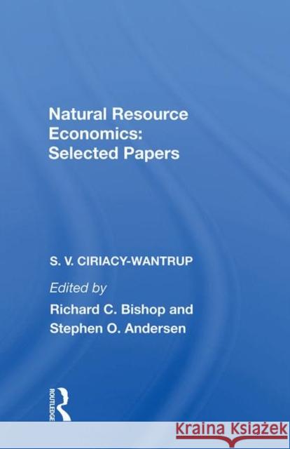 Natural Resource Economics: Selected Papers: Selected Papers Ciriacy-Wantrup, S. V. 9780367005351 Taylor and Francis - książka