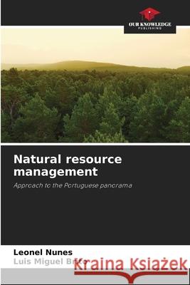 Natural resource management Nunes, Leonel, Brito, Luis Miguel 9786208731946 Our Knowledge Publishing - książka