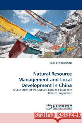 Natural Resource Management and Local Development in China Hendrickson, Cary 9783844393637 Dictus Publishing - książka