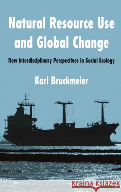 Natural Resource Use and Global Change: New Interdisciplinary Perspectives in Social Ecology Bruckmeier, K. 9780230300606  - książka