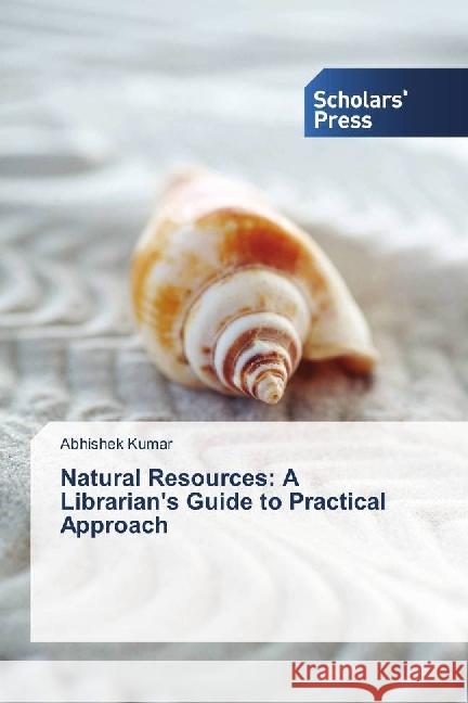 Natural Resources: A Librarian's Guide to Practical Approach Kumar, Abhishek 9786202301497 Scholar's Press - książka