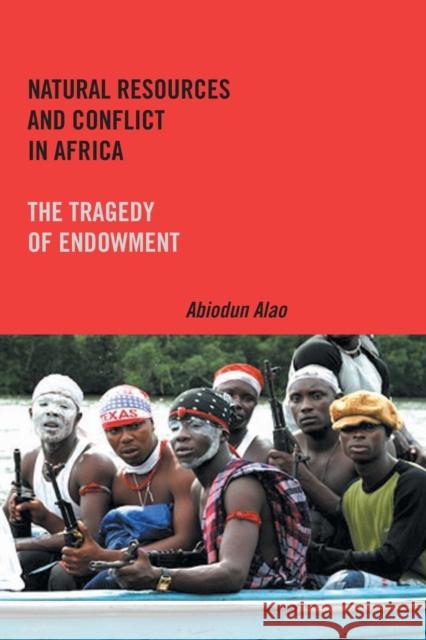 Natural Resources and Conflict in Africa: The Tragedy of Endowment Abiodun Alao 9781580465427 University of Rochester Press - książka