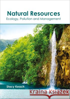 Natural Resources: Ecology, Pollution and Management Stacy Keach 9781632398246 Callisto Reference - książka
