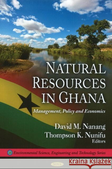 Natural Resources in Ghana: Mangement, Policy & Economics David M Nanang, Thompson K Nunifu 9781616680206 Nova Science Publishers Inc - książka
