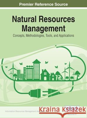 Natural Resources Management: Concepts, Methodologies, Tools, and Applications, VOL 2 Information Reso Managemen 9781668428429 Information Science Reference - książka