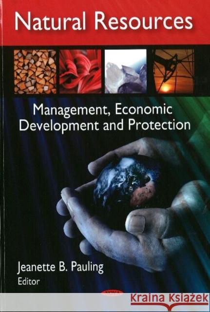 Natural Resources; Management, Economic Development and Protection Jeanette B Pauling 9781604569827 Nova Science Publishers Inc - książka