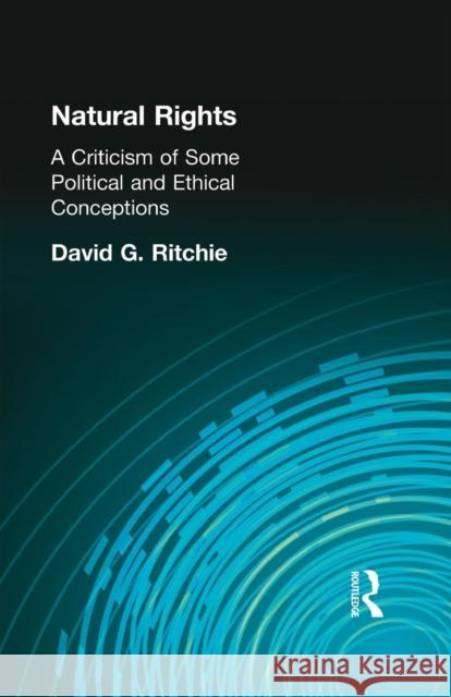 Natural Rights: A Criticism of Some Political and Ethical Conceptions David G. Ritchie 9781138870895 Routledge - książka