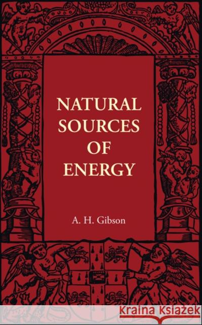 Natural Sources of Energy A. H. Gibson 9781107401730 Cambridge University Press - książka