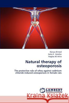 Natural Therapy of Osteoporosis Hanaa Ahmed Selim F. Estefan Naglaa Al 9783847335139 LAP Lambert Academic Publishing - książka