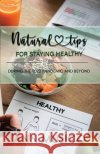 Natural Tips for Staying Healthy: During the 2020 Pandemic and Beyond Musico, Ann 9798568911678 Independently Published