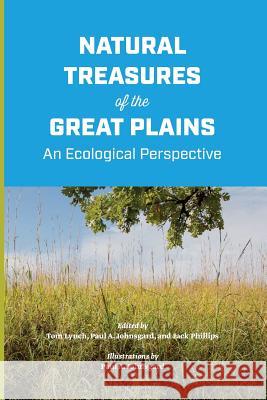 Natural Treasures of the Great Plains: An Ecological Perspective Tom Lynch Paul a. Johnsgard Jack Phillips 9780991645596 Prairie Chronicles Press - książka