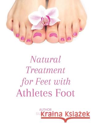 Natural Treatment for Feet with Athletes Foot Suzy Dior 9781471797002 Lulu.com - książka