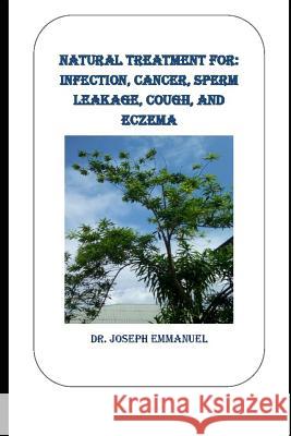 Natural Treatment for: Infection, Cancer, Sperm Leakage, Cough, and Eczema Emmanuel Joseph 9781075536199 Independently Published - książka