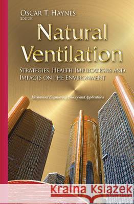 Natural Ventilation: Strategies, Health Implications & Impacts on the Environment Oscar T Haynes 9781634824149 Nova Science Publishers Inc - książka