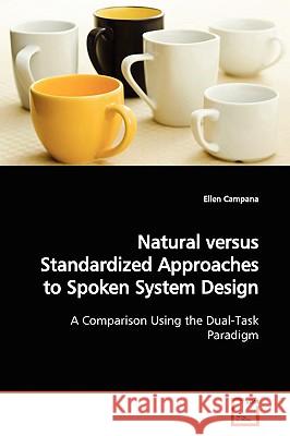 Natural versus Standardized Approaches to Spoken System Design Campana, Ellen 9783639168778 VDM VERLAG DR. MULLER AKTIENGESELLSCHAFT & CO - książka