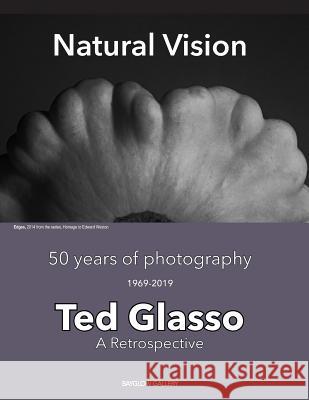 Natural Vision: Ted Glasso - 50 Years of Photography, a Retrospective Ted Glasso 9781986836760 Createspace Independent Publishing Platform - książka