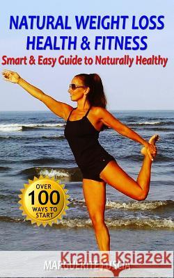 Natural Weight Loss Health & Fitness: The Smart & Easy Guide to Naturally Healthy Marguerite Fuscia 9780615837758 Beach Chair Fitness - książka