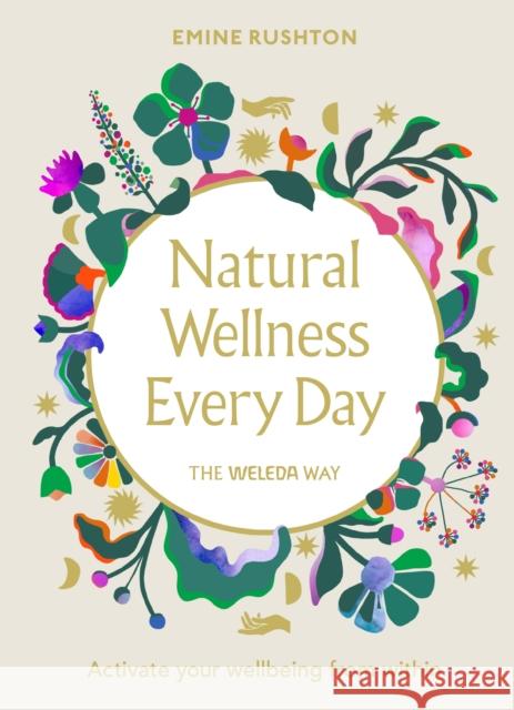 Natural Wellness Every Day: The Weleda Way Emine Rushton 9781785043925 Ebury Publishing - książka