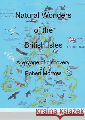 Natural Wonders of the British Isles: A voyage of discovery Robert Morrow 9781471002663 Lulu.com - książka