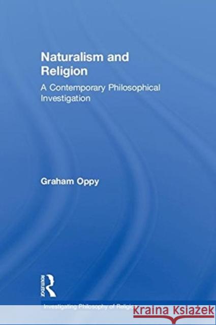 Naturalism and Religion: A Contemporary Philosophical Investigation Graham Oppy 9780815354642 Routledge - książka