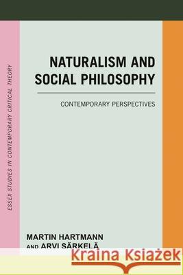 Naturalism and Social Philosophy: Contemporary Perspectives Martin Hartmann Arvi S?rkel? 9781538177532 Rowman & Littlefield Publishers - książka