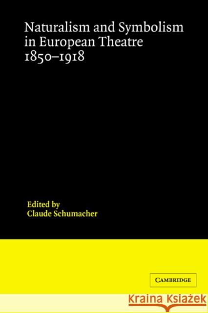 Naturalism and Symbolism in European Theatre 1850–1918 Claude Schumacher 9780521230148 Cambridge University Press - książka