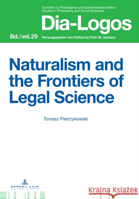 Naturalism and the Frontiers of Legal Science Krystyna Warchal Tomasz Pietrzykowski 9783631844984 Peter Lang Gmbh, Internationaler Verlag Der W - książka