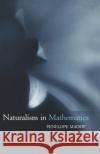 Naturalism in Mathematics Penelope Maddy 9780198250753 Oxford University Press